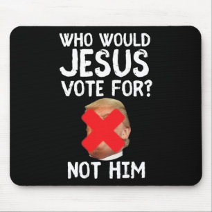Tapis De Souris Trump Qui Voudrait Que Jésus Voterait Pour