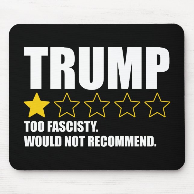 Tapis De Souris Trump - Too Fascisty Would Not Recommend (Devant)