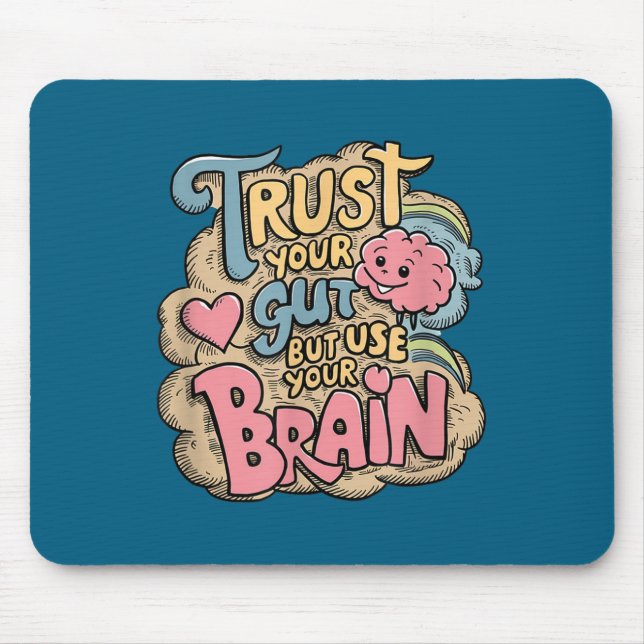 Tapis De Souris Trust Your Gut But Use Your Brain Motivational Des (Devant)