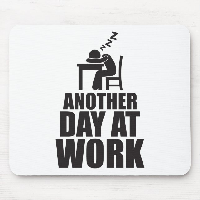 Tapis De Souris Un Autre Jour De Travail (Devant)