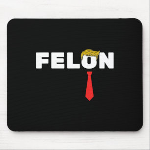 Tapis De Souris Un Felon Trump Élection 2024 Américaine