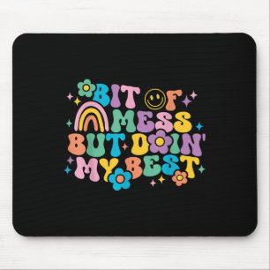 Tapis De Souris Un Peu De Mess Mais Faites Ma Meilleure Motivation