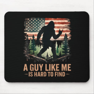 Tapis De Souris Un type comme moi est difficile à trouver Bigfoot 