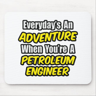 Tapis De Souris Une aventure quotidienne...Ingénieur pétrolier