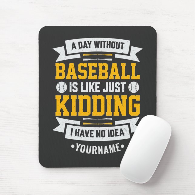 Tapis De Souris Une journée sans baseball, c'est comme... C'est to (Avec souris)