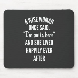 Tapis De Souris Untitled designA Wise Woman Once Said I'm Outta