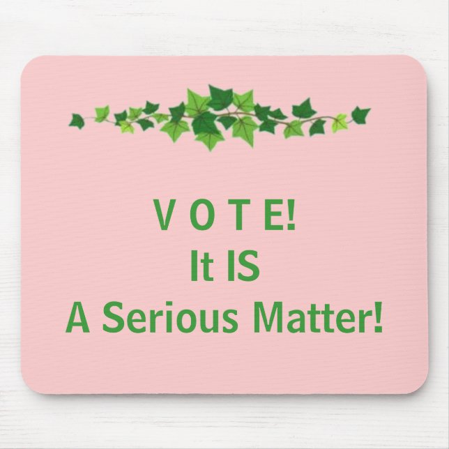 Tapis De Souris V O T E !  C'EST une question sérieuse ! (Devant)