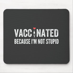 Tapis De Souris Vaccinated Because I'm Not Stupid