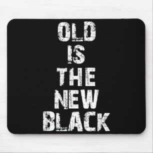 Tapis De Souris Vieux Est Le Nouveau Noir Anniversaire De Personne