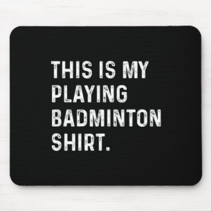 Tapis De Souris Voici Ma Chemise Badminton - Badminton Pla