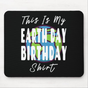 Tapis De Souris Voici Ma Chemise D'Anniversaire Jour des terres -
