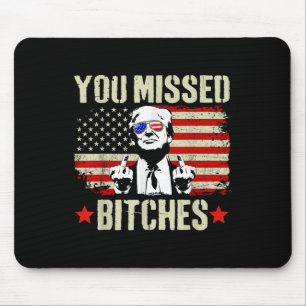 Tapis De Souris Vous avez raté la chemise, vous avez raté Trump 20
