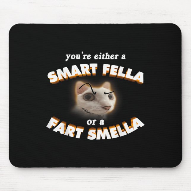 Tapis De Souris Vous Êtes Une Fella Intelligente Ou Un Fart Smella (Devant)