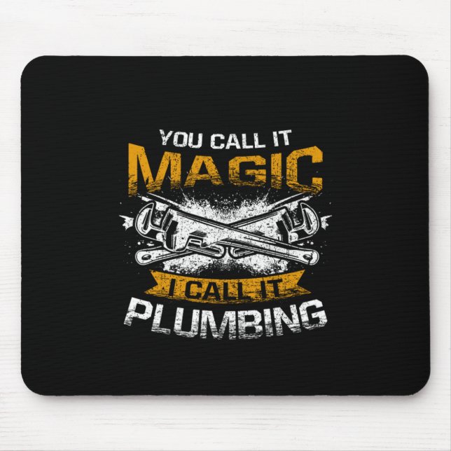 Tapis De Souris Vous L'Appelez Magique Je L'Appelle Plumbing Funny (Devant)