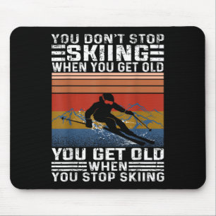 Tapis De Souris Vous ne cessez pas de skier quand vous vieillissez