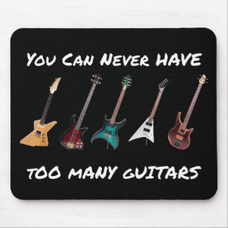 Tapis De Souris Vous pouvez ne jamais avoir trop de guitares