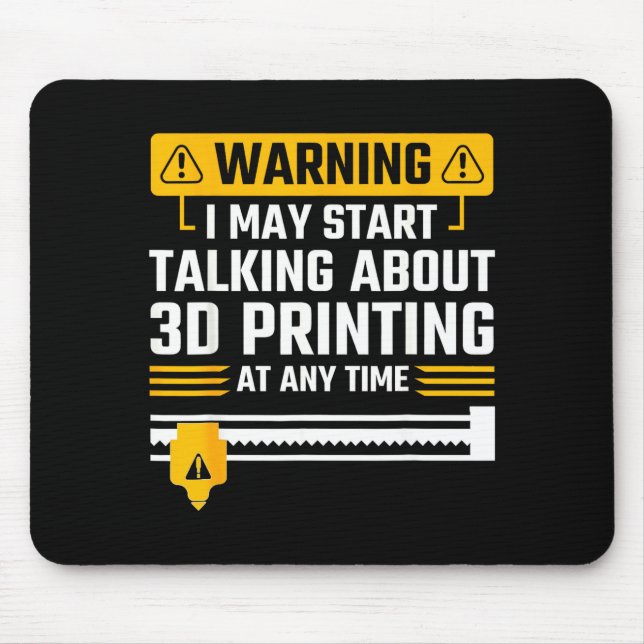 Tapis De Souris Warning I May Start Talking About 3d Printing Tech (Devant)