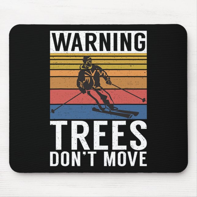 Tapis De Souris Warning Trees Dont Move Snow Winter Sport Skier  (Devant)
