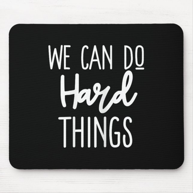 Tapis De Souris We Can Do Hard Things Sitive Message Motivational  (Devant)