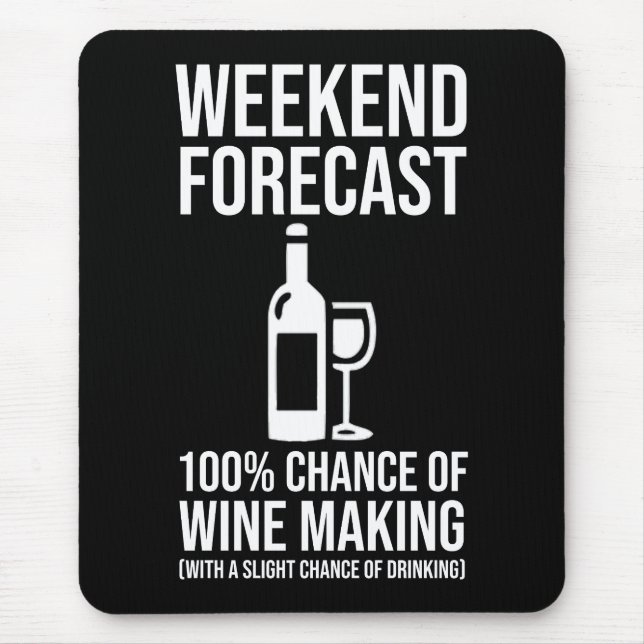 Tapis De Souris Weekend Forecast - 100% Chance of Wine Making (Devant)