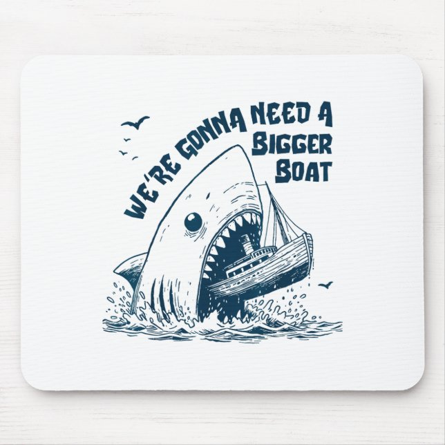 Tapis De Souris We're Gonna Need A Bigger Boat  (Devant)