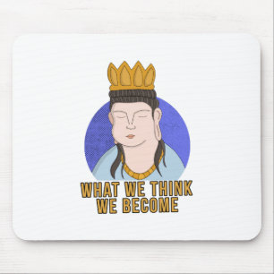 Tapis De Souris What We Think We Become