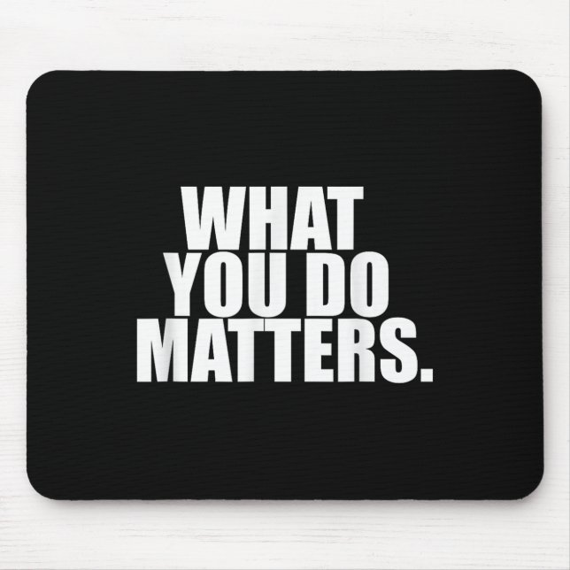 Tapis De Souris What You Do S Motivation Life  (Devant)
