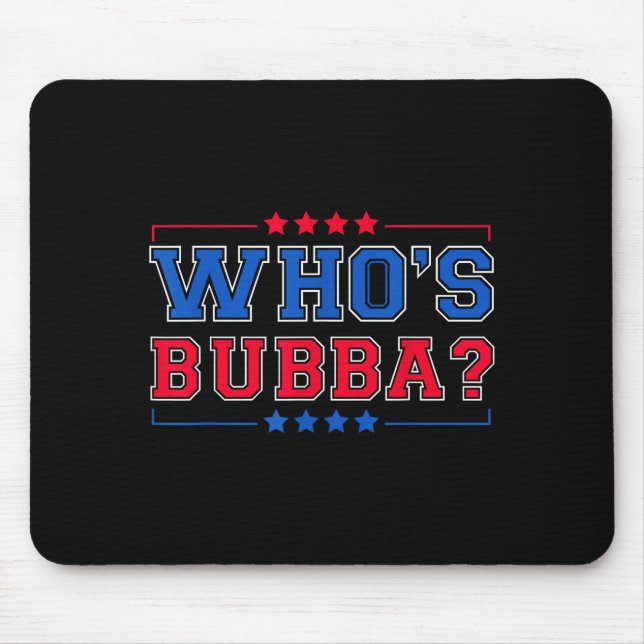 Tapis De Souris Who's Bubba Question Of The Day Funny  (Devant)