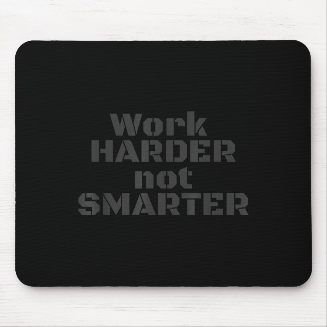 Tapis De Souris Work Harder Not Smarter Sarcastic Stud People  (Devant)