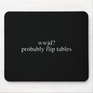 Tapis De Souris Wwjd Retournerait Probablement Les Tables Humour C