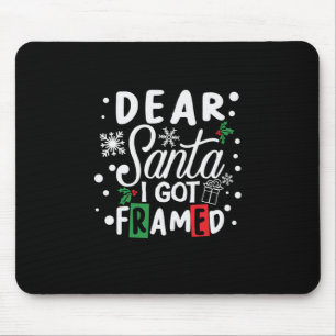 Tapis De Souris Xmas Gift Dear Santa I Got Framed