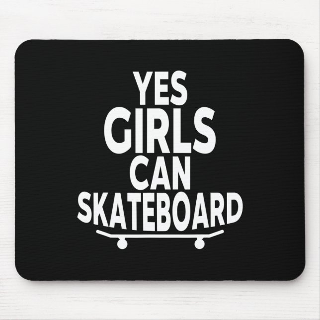 Tapis De Souris Yes Girls Can Skateboard - Funny Skateboarding  (Devant)