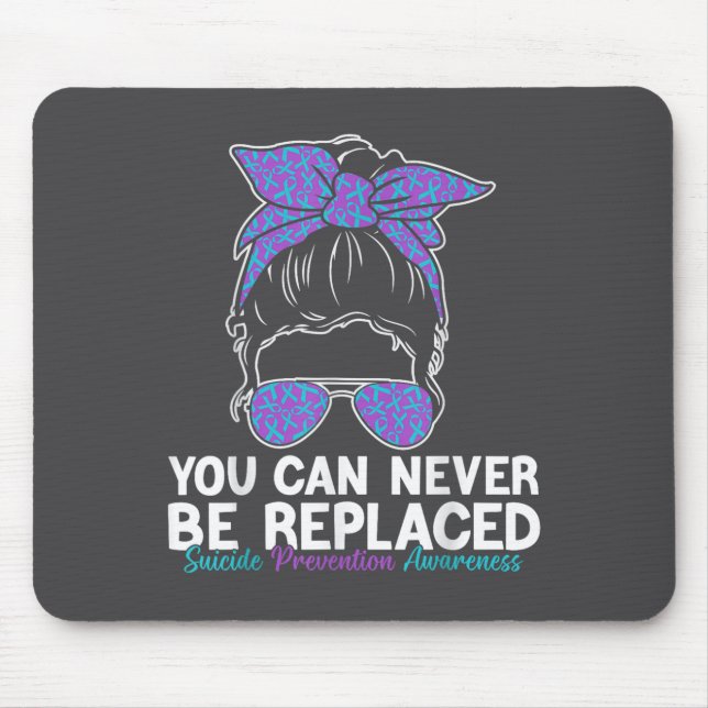 Tapis De Souris You Can Never Be Replaced Suicide Prevention Aware (Devant)