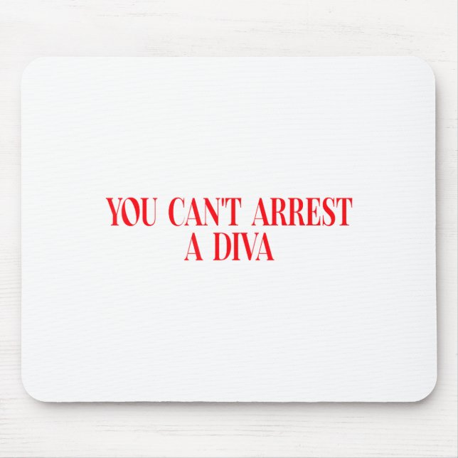 Tapis De Souris You Can't Arrest A Diva Funny Quote Women  (Devant)