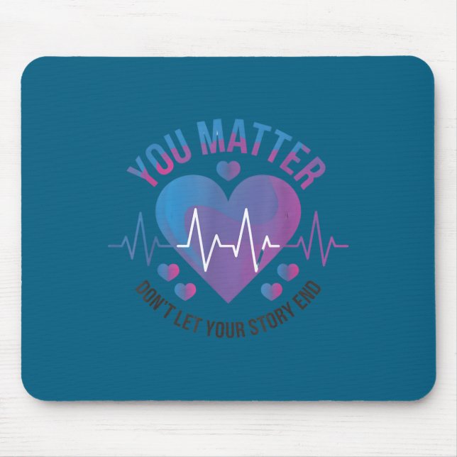 Tapis De Souris You Don't Let Your Story End Suicide Prevention  (Devant)