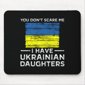 Tapis De Souris You Dont Scare Me I Have Ukrainian Daughters