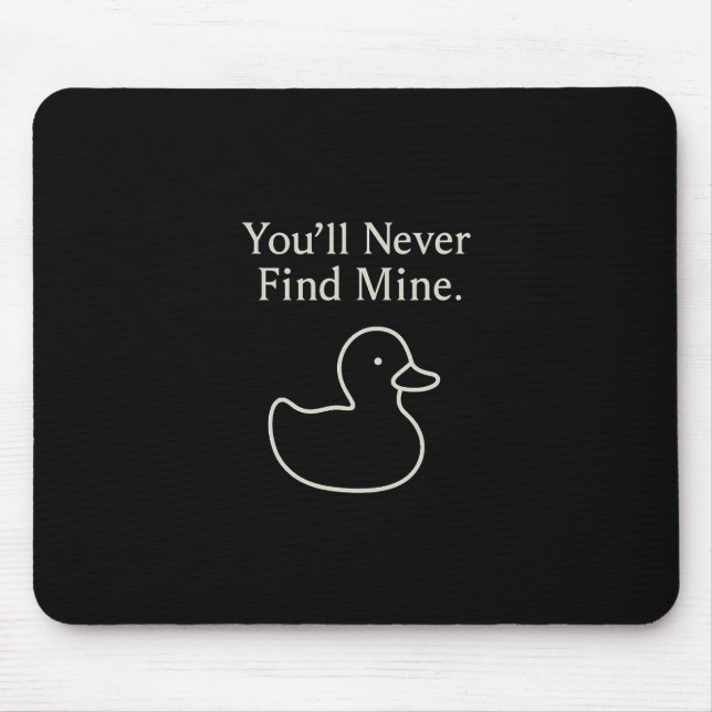 Tapis De Souris You’ll Never Find Mine Cruise Ducks Introverts Hid (Devant)