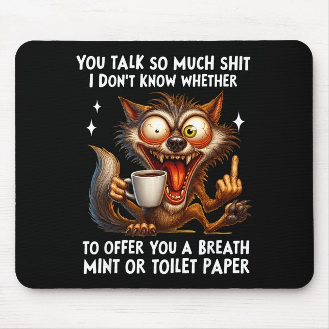 Tapis De Souris You Talk So Much I Don't Know Whether To Offer You (Devant)