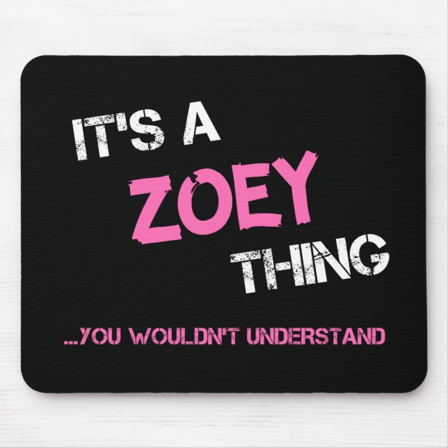 Tapis De Souris Zoey ce que tu ne comprendrais pas nom (Devant)