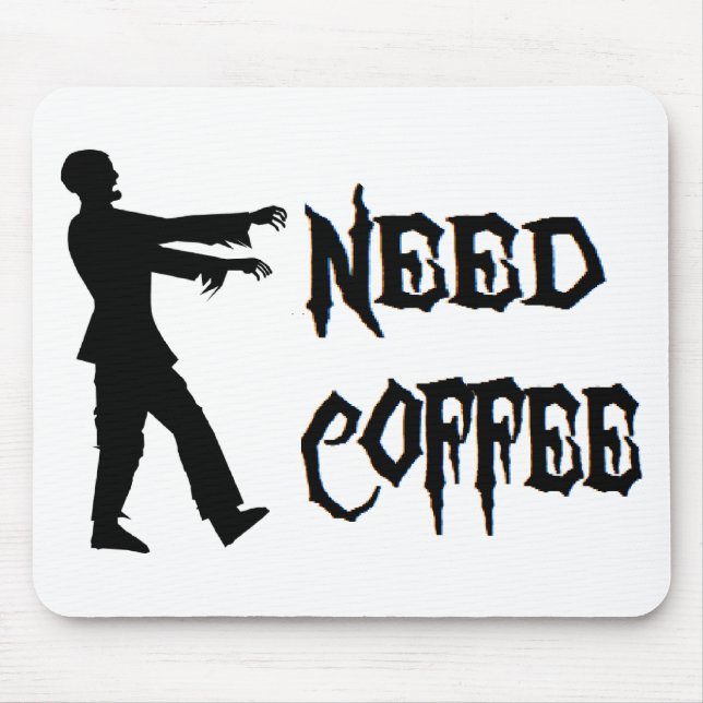 Tapis De Souris Zombi : Café du besoin (Devant)
