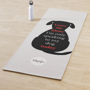 Tapis De Yoga Laisse-moi seul Je ne parle qu'à mon chien Monogra