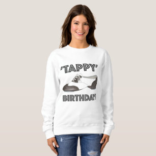 Tappy Happy Birthday Stich Tance Teacher Tapdance Sweatshirt
