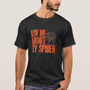 Tarantula Fragte mich über meine Spinne Arthropod T-Shirt