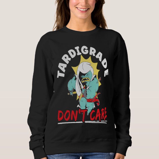 Tardigrade Don't Care Water Bear Biology Microbiol Sweatshirt (Vorderseite)