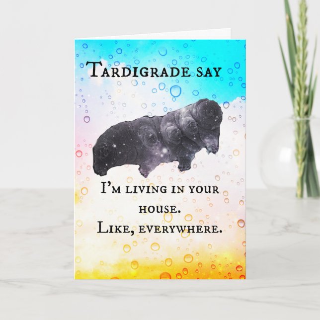 Tardigrade Say - Ich lebe in deinem Haus Karte (Vorderseite)