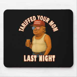 Tariffrei Ihre Mama Funny Tariff Daddy Trump Meme Mousepad