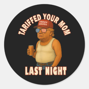 Tariffrei Ihre Mama Funny Tariff Daddy Trump Meme Runder Aufkleber