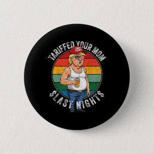 Tariffrei Ihre Mama Retro Funny Tariff Daddy Trump Button