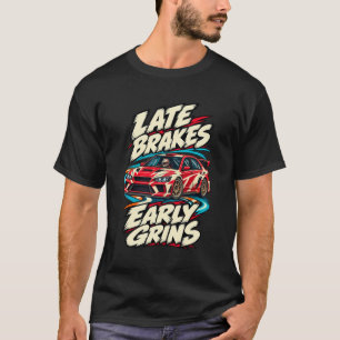 Tarmac Rally Späte Bremsen Frühe Grinsen T-Shirt