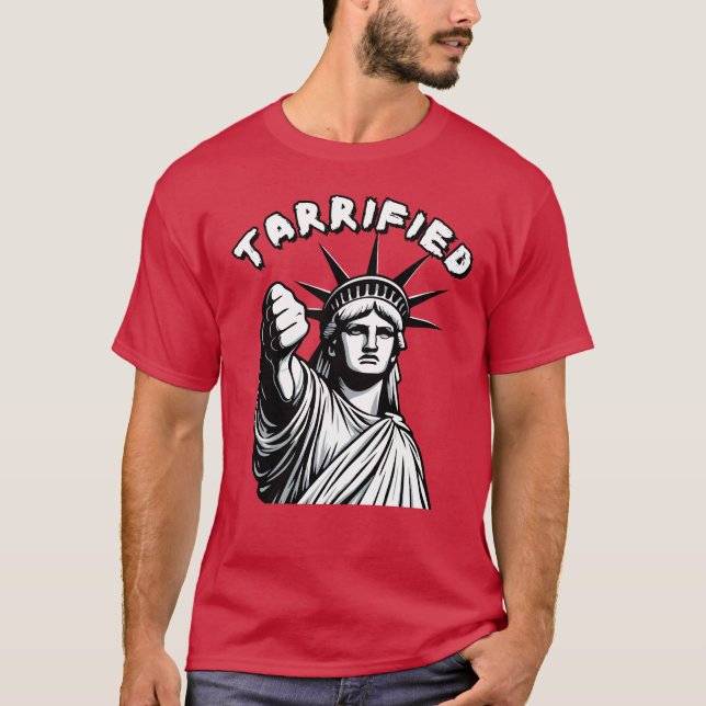 TARRIFIED Statue of Liberty Political Protest T-Shirt (Vorderseite)